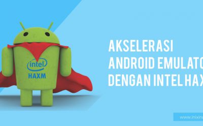 Tutorial 5 Akselerasi Android Emulator dengan Intel HAXM