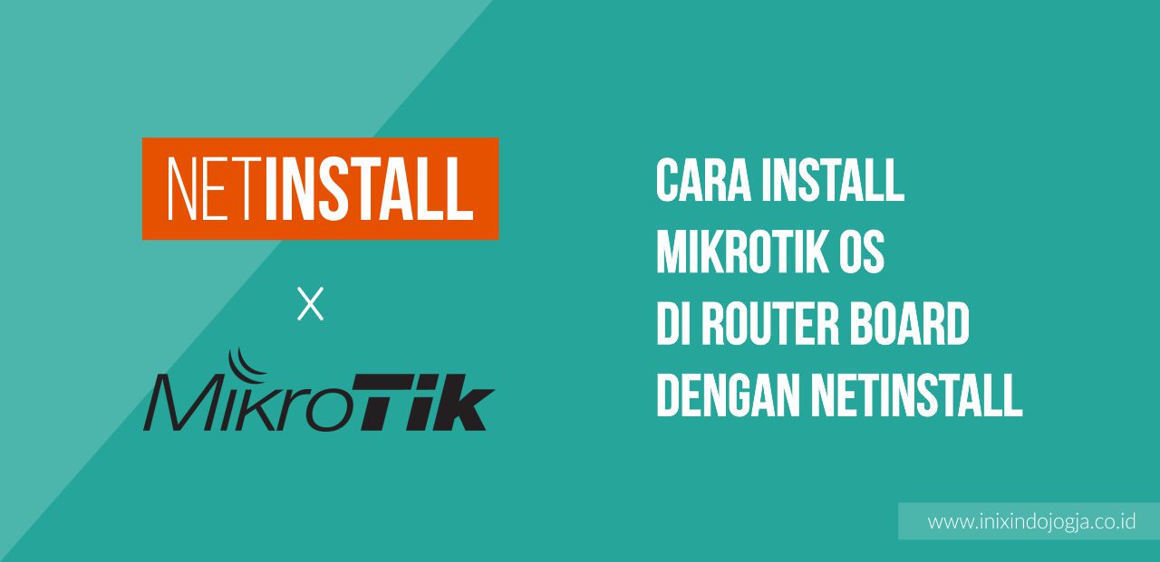 Cara Install Mikrotik OS di Router Board dengan NetInstall Cara Install Mikrotik OS di Router Board dengan NetInstall 1