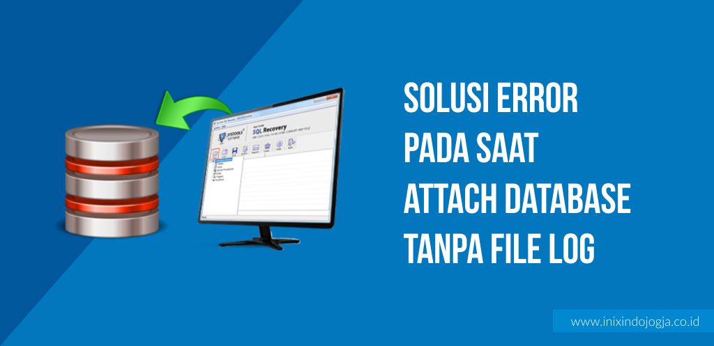 Solusi Error pada saat Attach Database tanpa file Log (FIle LDF) Tips & Trik SQL Server : Solusi Error Saat Attach Database Tanpa File Log (File LDF) 1