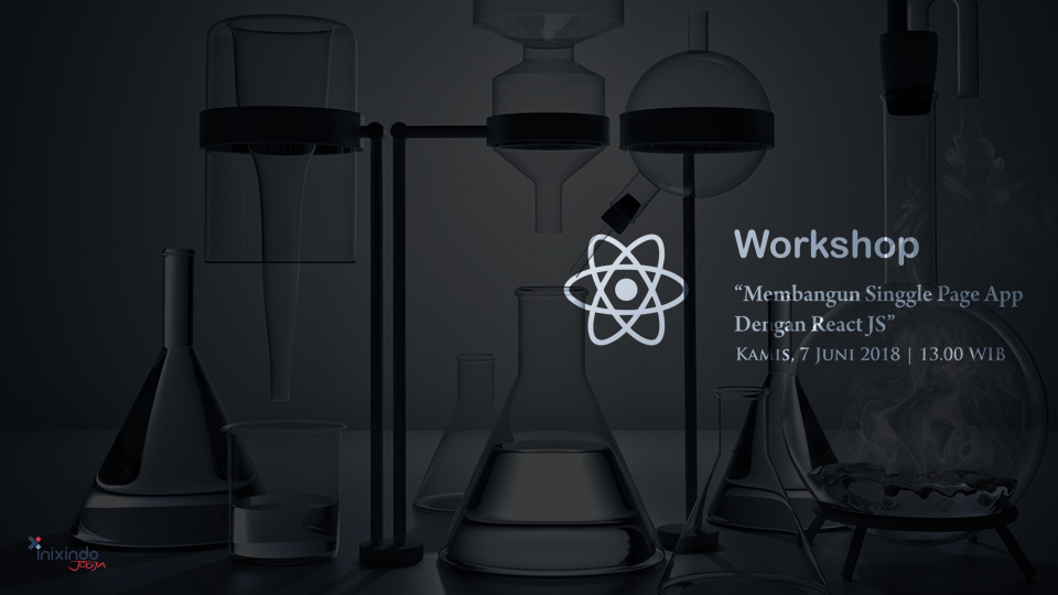 [Workshop] : "Membuat Single Page App Dengan React JS" 1