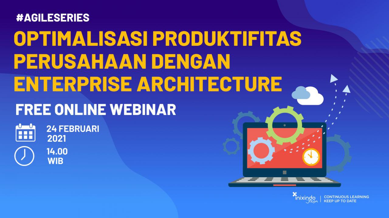 Webinar Optimalisasi Produktifitas Perusahaan dengan Enterprise Architecture 1