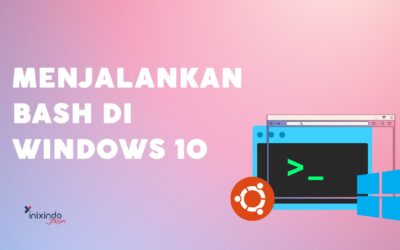 Artikel dan Tutorial Seputar Teknologi 11 Cara Menjalankan Bash di Windows 10